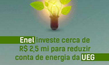 ENEL INVESTE CERCA DE R$ 2,5 MILHÕES PARA DIMINUIR CONTA DE ENERGIA DA UEG