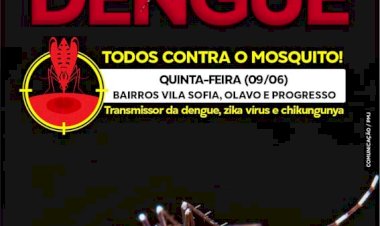 FORA MOSQUITO: PREFEITURA INTENSIFICA O COMBATE AO AEDES AEGYPTI NESTA QUINTA-FEIRA  NO BAIRRO SOFIA E INICIARÁ NOS BAIRROS OLAVO E PROGRESSO