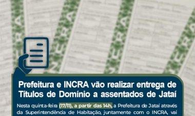 AGRICULTURA FAMILIAR: Prefeitura e INCRA vão realizar entrega de Títulos de Domínio a assentados de Jataí