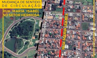 ATENÇÃO: Prefeitura realiza mudança no sentido de circulação da Rua Maria Isabel no Setor Hermosa