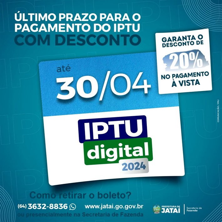 JATAÍ: 30 de abril é o Último prazo para pagamento do IPTU 2024 com 20?desconto