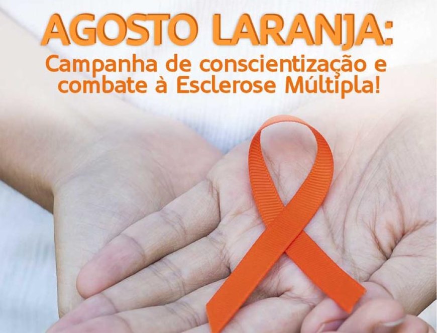 Agosto Laranja: mês de conscientização sobre a esclerose múltipla